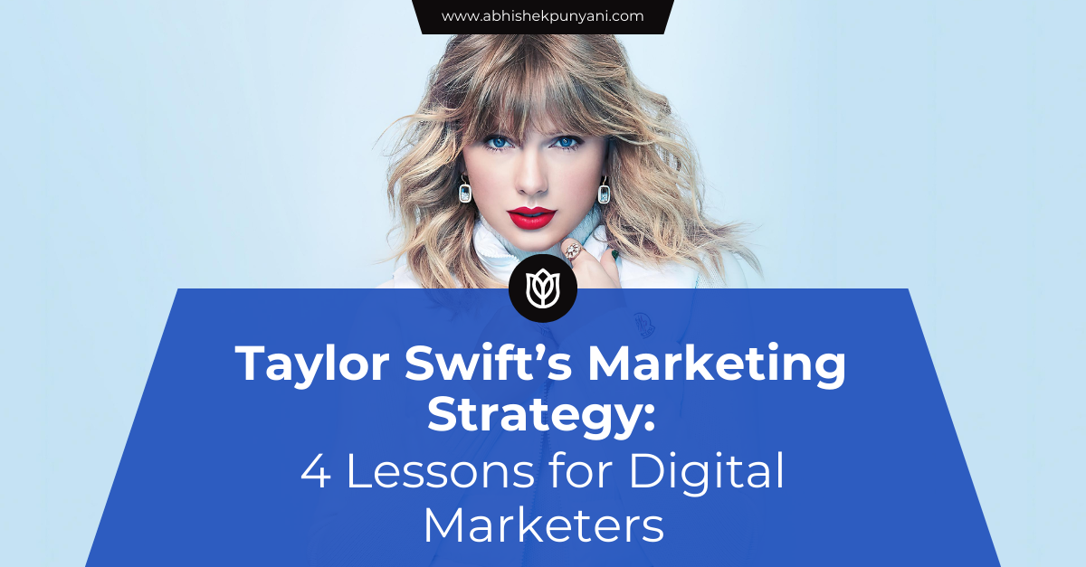 Taylor Swift’s Marketing Strategy: 4 Lessons for Digital Marketers
